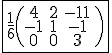 3$\fbox{\frac{1}{6}\(\begin{tabular}{ccc}4&2&-11&\\-1&1&-1&\\0&0&3&\end{tabular}\)}